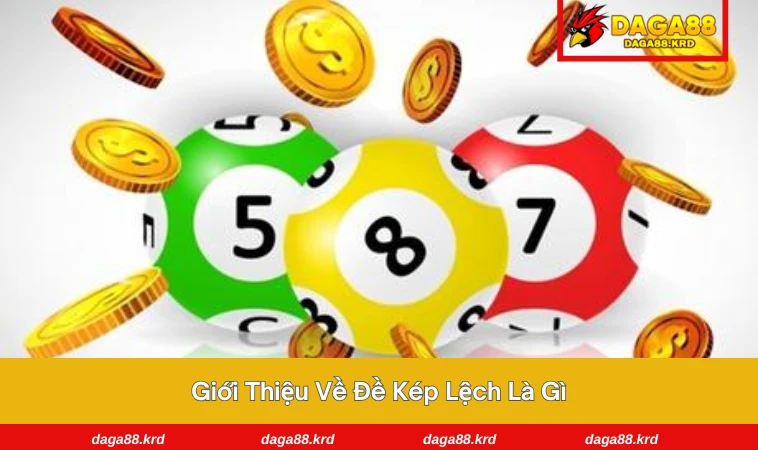 Đề Kép Lệch Là Gì? - Khám Phá Lối Chơi Hiệu Quả Nhất 2025 1 Các con số thuộc nhóm đề kép lệch