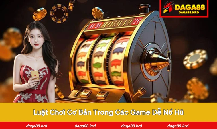 Game Nào Dễ Nổ Hũ Nhất - Cơ Hội Trúng Phần Thưởng Khủng 2 Tính năng đặc biệt giúp tăng tỷ lệ trúng thắng lớn