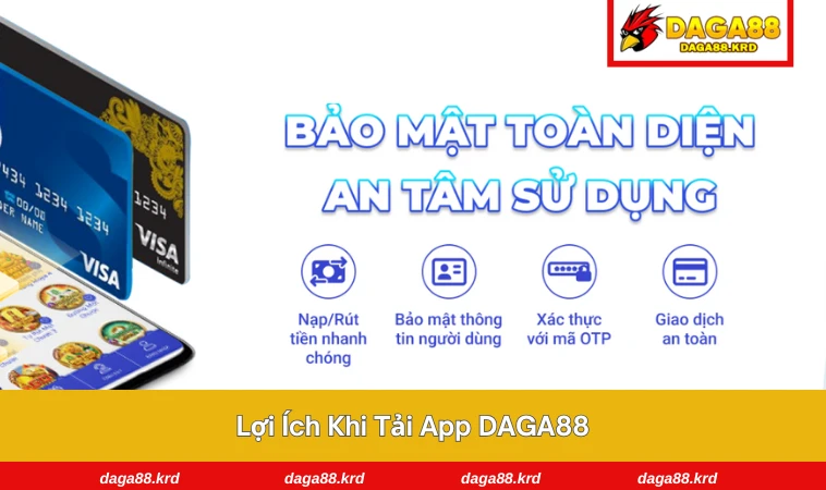Tải App DAGA88 2 Ứng dụng DAGA88 tối ưu cho di động, tốc độ nhanh và bảo mật cao